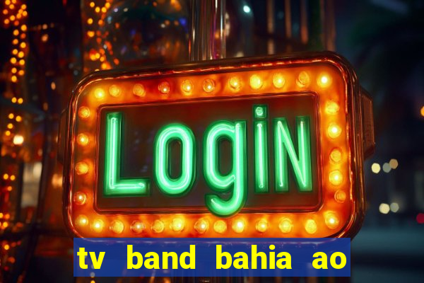 tv band bahia ao vivo online